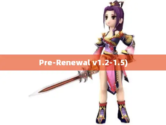 Pre-Renewal v1.2-1.5) Pre-Renewal v1.2-1.5)